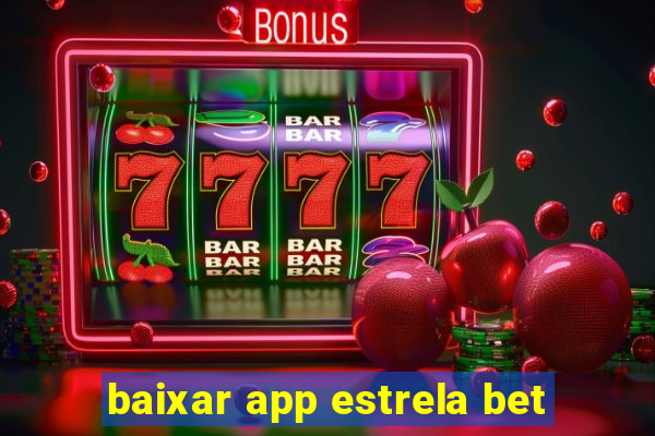 baixar app estrela bet